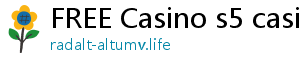 FREE Casino s5 casino